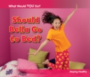 Should Bella Go to Bed? : Staying Healthy - Book