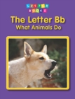 The Letter Bb: What Animals Do - Book