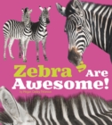 Zebras Are Awesome! - Book
