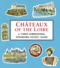 Chateaux of the Loire: A Three-Dimensional Expanding Pocket Guide - Book