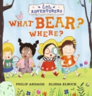 Little Adventurers: What Bear? Where? - Book