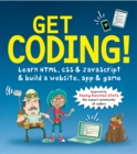Get Coding! Learn HTML, CSS, and JavaScript and Build a Website, App, and Game - Book