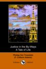 Justice in the By-Ways, a Tale of Life - Book