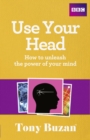 Use Your Head : How to unleash the power of your mind - Book