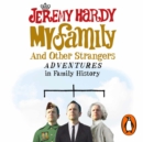 My Family and Other Strangers : Adventures in Family History - eAudiobook