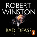 Bad Ideas? : An arresting history of our inventions - eAudiobook