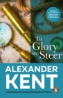 To Glory We Steer : (The Richard Bolitho adventures: 7): more exciting action on the open waves from the master storyteller of the sea - eBook