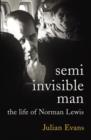 Semi-Invisible Man : The Life of Norman Lewis - eBook