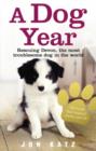 A Dog Year : Rescuing Devon, the most troublesome dog in the world - eBook
