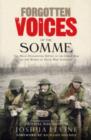 Forgotten Voices of the Somme : The Most Devastating Battle of the Great War in the Words of Those Who Survived - eBook