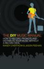 The DIY Music Manual : How to Record, Promote and Distribute Your Music without a Record Deal - eBook