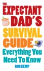 The Expectant Dad's Survival Guide : Everything You Need to Know - eBook
