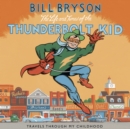 The Life And Times Of The Thunderbolt Kid : Travels Through my Childhood - eAudiobook
