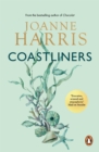 Coastliners : from Joanne Harris, the bestselling author of Chocolat, comes a heartfelt, lyrical and life-affirming novel of courage and conviction - eBook