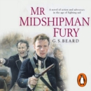 Mr Midshipman Fury : a rollicking, lively naval page-turner set during the French Revolutionary Wars which will capture you from the very first page - eAudiobook