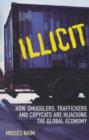 Illicit : How Smugglers, Traffickers and Copycats are Hijacking the Global Economy - eBook
