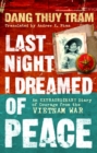 Last Night I Dreamed of Peace : An extraordinary diary of courage from the Vietnam War - eBook
