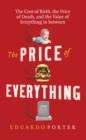 The Price of Everything : The Cost of Birth, the Price of Death, and the Value of Everything in between - eBook