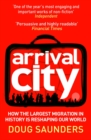 Arrival City : How the Largest Migration in History is Reshaping Our World - eBook