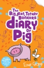 The (big, fat, totally bonkers) Diary of Pig - Book