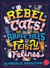 Rebel Cats! Brave Tales of Feisty Felines - eBook