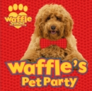 Waffle's Pet Party - Book