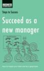 Succeed as a New Manager : How to Inspire Your Team and be a Great Boss - eBook