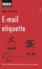 E-mail Etiquette : How to Get the Best Results from Your E-Mails - eBook