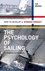 The Psychology of Sailing for Dinghies and Keelboats : How to Develop a Winning Mindset - Book