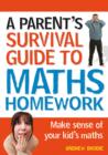 Parent's Survival Guide to Maths Homework : Make Sense of Your Kid's Maths - Book