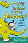 On My Way to School I Saw a Dinosaur : and Other Poems - Book