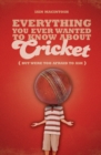 Everything You Ever Wanted to Know About Cricket But Were too Afraid to Ask - eBook