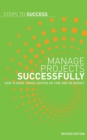 Manage Projects Successfully : How to Make Things Happen on Time and on Budget - eBook