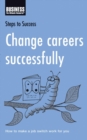 Change Careers Successfully : How to Make a Job Switch Work for You - eBook