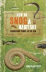 How to Snog a Hagfish! : Disgusting Things in the Sea - Book