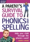 Parent's Survival Guide to Phonics and Spelling : Help Your Child Through the Phonics Maze! - Book