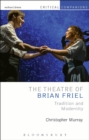 The Theatre of Brian Friel : Tradition and Modernity - Book