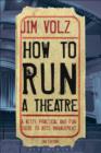 How to Run a Theatre : Creating, Leading and Managing Professional Theatre - eBook
