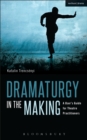 Dramaturgy in the Making : A User's Guide for Theatre Practitioners - eBook