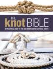 The Knot Bible : The Complete Guide to Knots and Their Uses - eBook