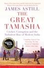 The Great Tamasha : Cricket, Corruption and the Turbulent Rise of Modern India - Book