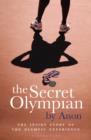 The Secret Olympian : The Inside Story of the Olympic Experience - eBook
