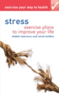 Exercise your way to health: Stress : Exercise plans to improve your life - eBook