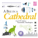 A Bee in a Cathedral : And 99 other scientific analogies - Book