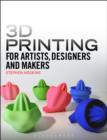 3D Printing for Artists, Designers and Makers - Book