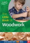 The Little Book of Woodwork : Little Books with Big Ideas (80) - Book