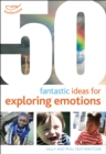 50 Fantastic ideas for Exploring Emotions - Book