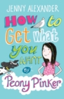 How To Get What You Want by Peony Pinker - eBook