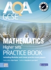 AQA GCSE Mathematics for Higher sets Practice Book : including Modular and Linear Practice Exam Papers - Book