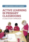 Active Learning in Primary Classrooms : A Case Study Approach - Book